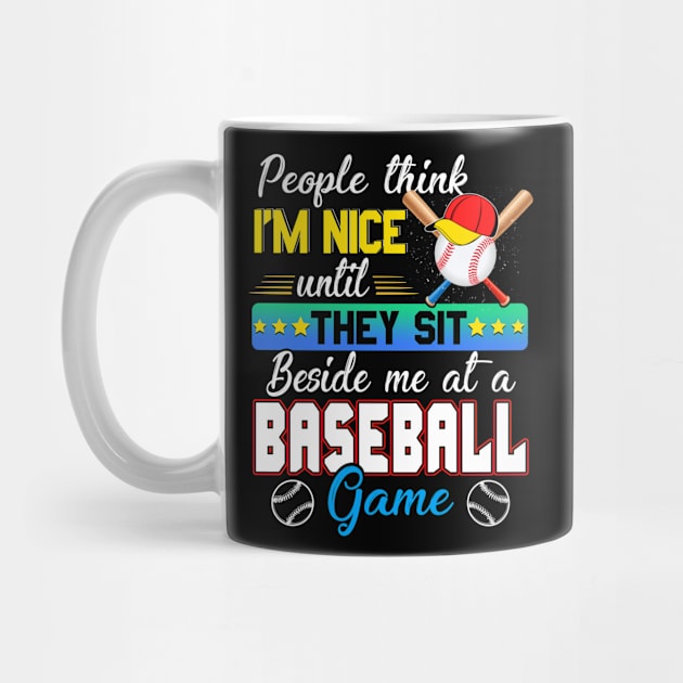 People Think I_m Nice Funny Baseball Lovers by Bensonn